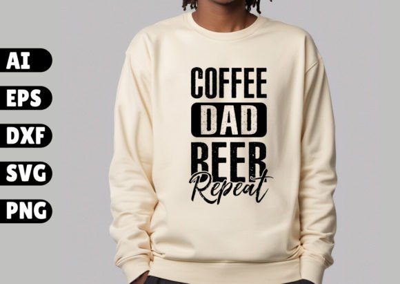About Fathers Day Coffee Dad Beer Repeat Graphics