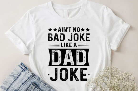 Ain't No Bad Joke Like a Dad Joke Graphics