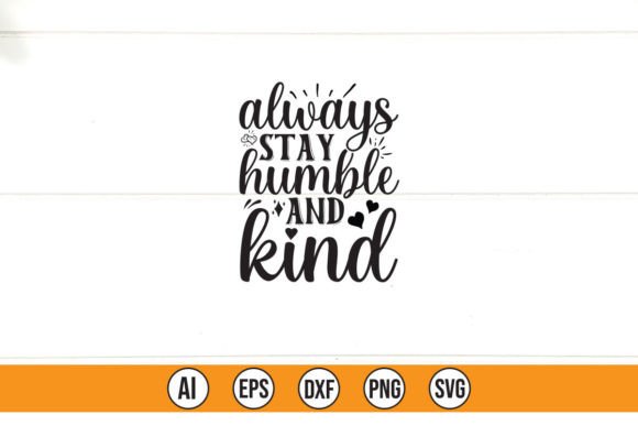 Always Stay Humble and Kind