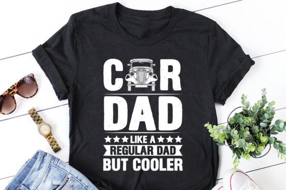 Car Dad Like a Regular Dad: Graphics & T-Shirt Designs