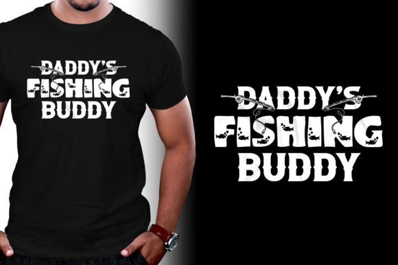 Daddy’s Fishing Buddy: Graphics & T-Shirt Designs