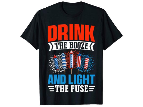 Drink the Booze and 4th of July T-Shirt