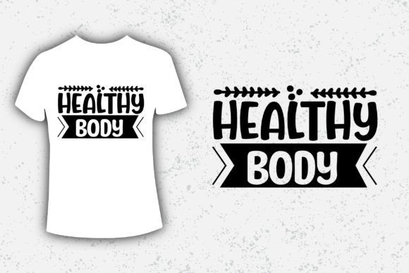Healthy Body Typography Design: Graphics for T-Shirt Designs