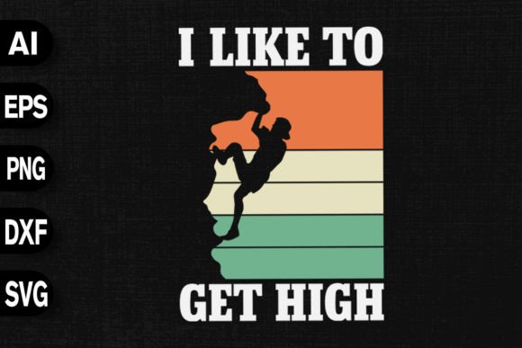 I Like to Get High Graphics & T-Shirt Designs