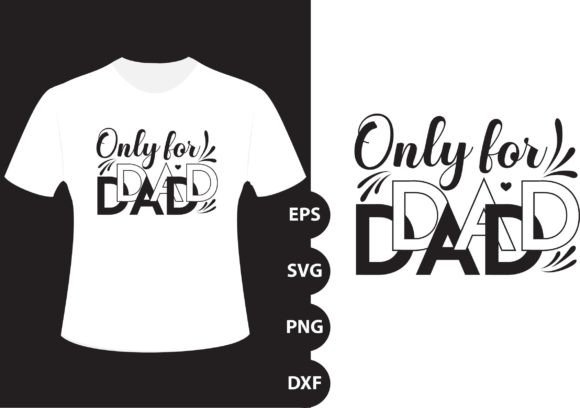 Only for Dad: Graphics & T-Shirt Designs