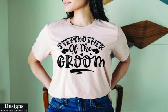 Stepmother of the Groom Graphics for T-Shirt Designs