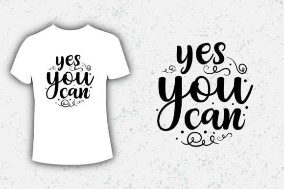Yes You Can Typography Graphics T-Shirt Designs