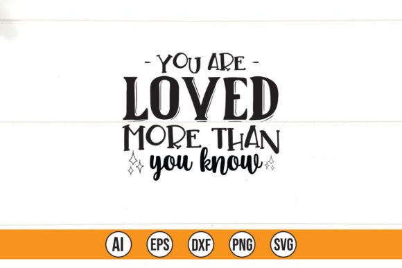 You Are Loved More Than You Know